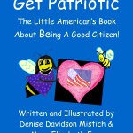 Get Patriotic - The Little Kid's Book About Being a Good Citizen