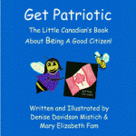 Get Patriotic - The Canadian Kid's Book About Being A Good Citizen