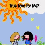 True Love for Me? from the Kids Book Group by Apple Pie Books (tm)