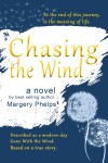 Chasing the Wind - a novel by best selling author, Margery Phelps